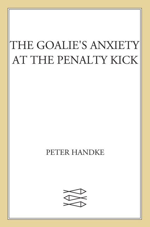 Cover image for book The Goalie's Anxiety at the Penalty Kick