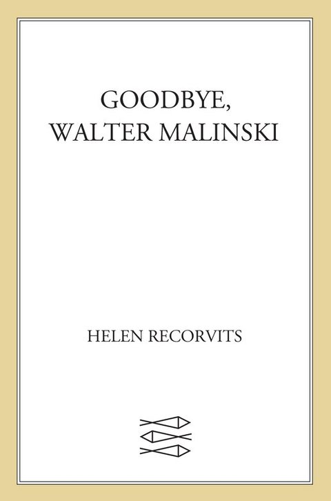Cover image for book Goodbye, Walter Malinski