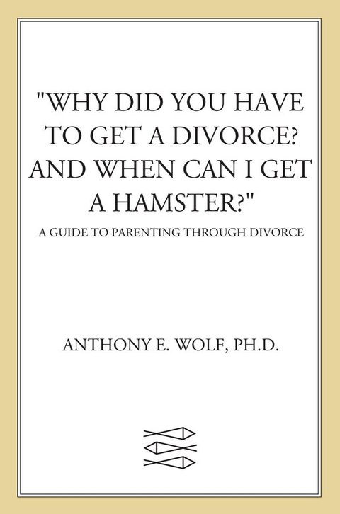 Cover image for book "Why Did You Have to Get a Divorce? And When Can I Get a Hamster?"