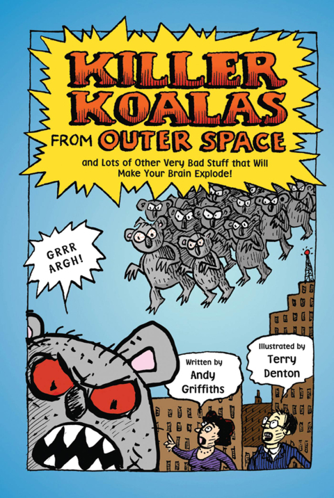 Cover image for book Killer Koalas from Outer Space and Lots of Other Very Bad Stuff that Will Make Your Brain Explode!