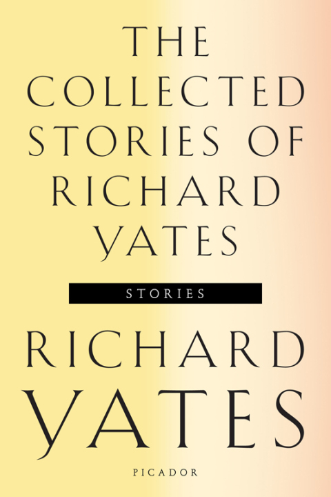 Cover image for book The Collected Stories of Richard Yates