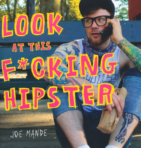 Cover image for book Look at This F*cking Hipster