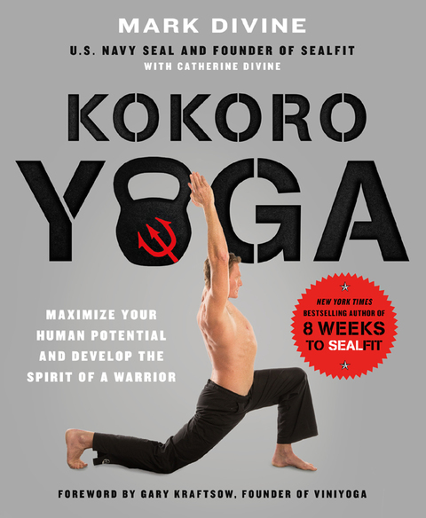 Cover image for book Kokoro Yoga: Maximize Your Human Potential and Develop the Spirit of a Warrior--the SEALfit Way