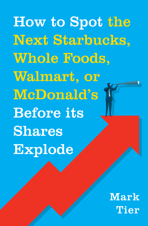 Cover image for book How to Spot the Next Starbucks, Whole Foods, Walmart, or McDonald's Before its Shares Explode