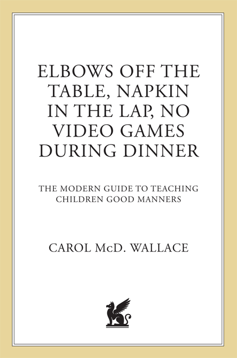 Cover image for book Elbows Off the Table, Napkin in the Lap, No Video Games During Dinner