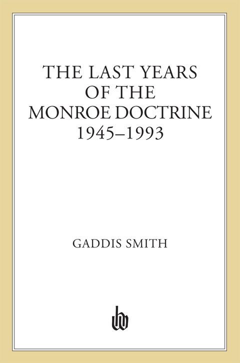 Cover image for book The Last Years of the Monroe Doctrine: 1945–1993