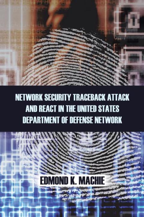 Cover image for book Network Security Traceback Attack and React in the United States Department of Defense Network