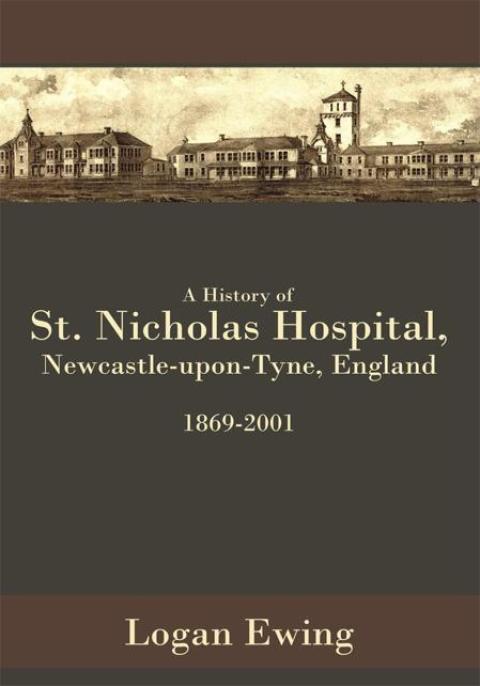 Cover image for book A History of St. Nicholas Hospital, Newcastle-Upon-Tyne, England 1869-2001