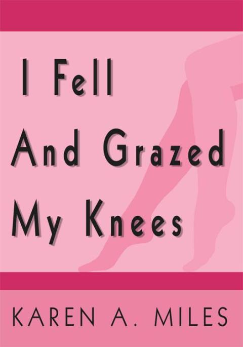 Cover image for book I Fell and Grazed My Knees