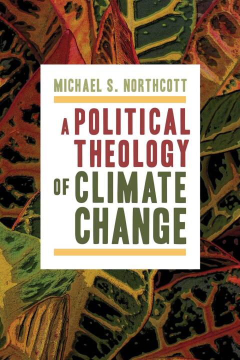 Cover image for book A Political Theology of Climate Change
