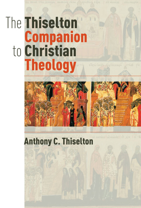 Cover image for book The Thiselton Companion to Christian Theology
