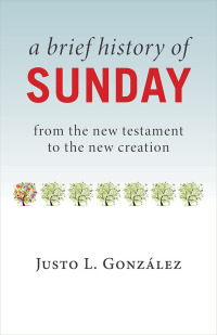 Titelbild: A Brief History of Sunday 9780802874719