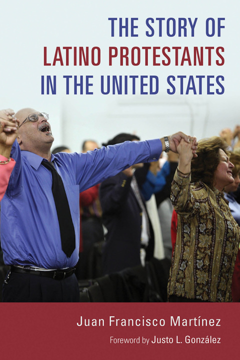 Cover image for book The Story of Latino Protestants in the United States