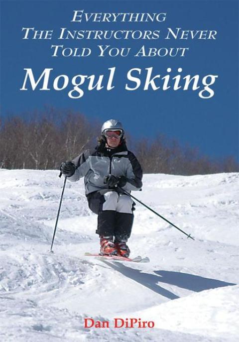 Cover image for book Everything the Instructors Never Told You About Mogul Skiing