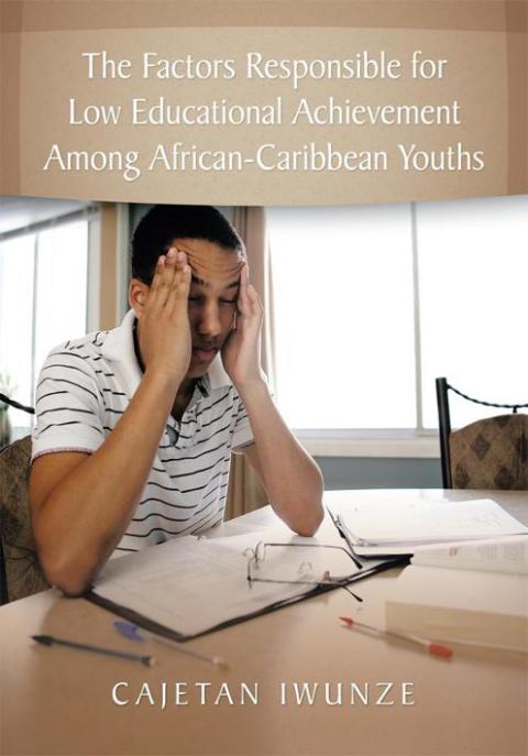 Cover image for book The Factors Responsible for Low Educational Achievement Among African-Caribbean Youths