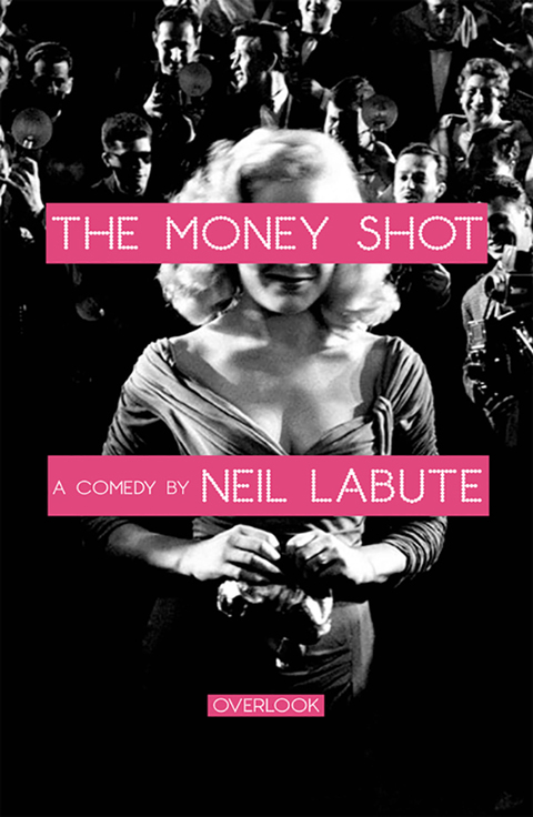 Cover image for book The Money Shot: A Play