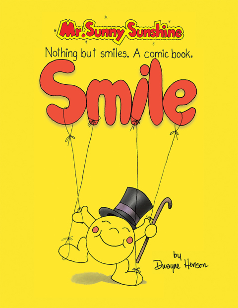 Cover image for book Mr. Sunny Sunshine Nothing but Smiles. a Comic Book.