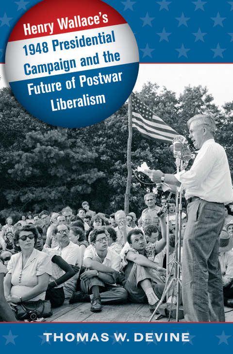 Cover image for book Henry Wallace's 1948 Presidential Campaign and the Future of Postwar Liberalism