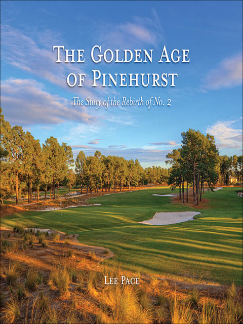 Cover image for book The Golden Age of Pinehurst: The Story of the Rebirth of No. 2