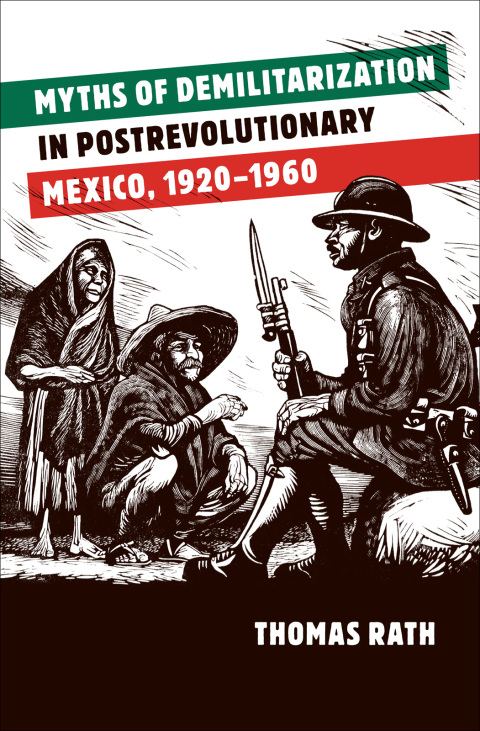 Cover image for book Myths of Demilitarization in Postrevolutionary Mexico, 1920-1960