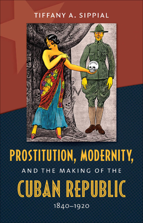 Cover image for book Prostitution, Modernity, and the Making of the Cuban Republic, 1840-1920