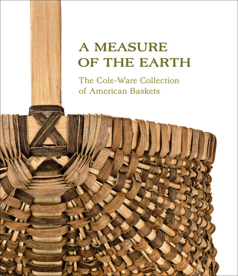 Cover image for book A Measure of the Earth: The Cole-Ware Collection of American Baskets