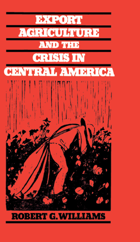 Cover image for book Export Agriculture and the Crisis in Central America