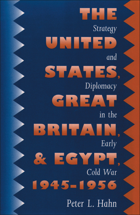 Cover image for book The United States, Great Britain, and Egypt, 1945-1956