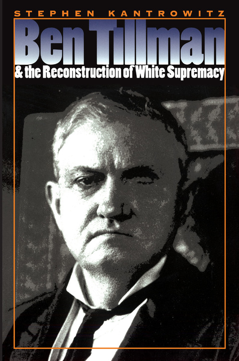 Cover image for book Ben Tillman and the Reconstruction of White Supremacy
