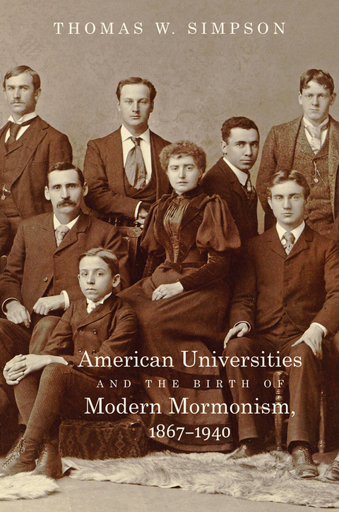 Cover image for book American Universities and the Birth of Modern Mormonism, 1867–1940