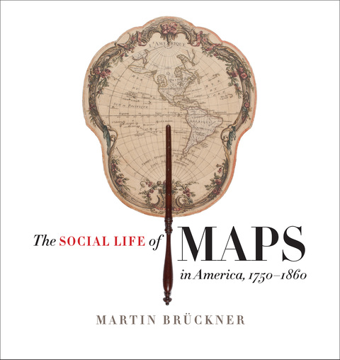 Cover image for book The Social Life of Maps in America, 1750-1860