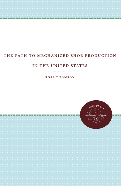 Cover image for book The Path to Mechanized Shoe Production in the United States