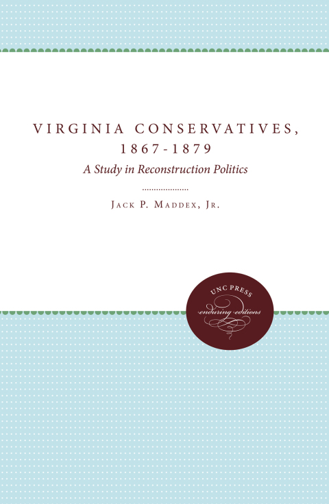 Cover image for book The Virginia Conservatives, 1867-1879