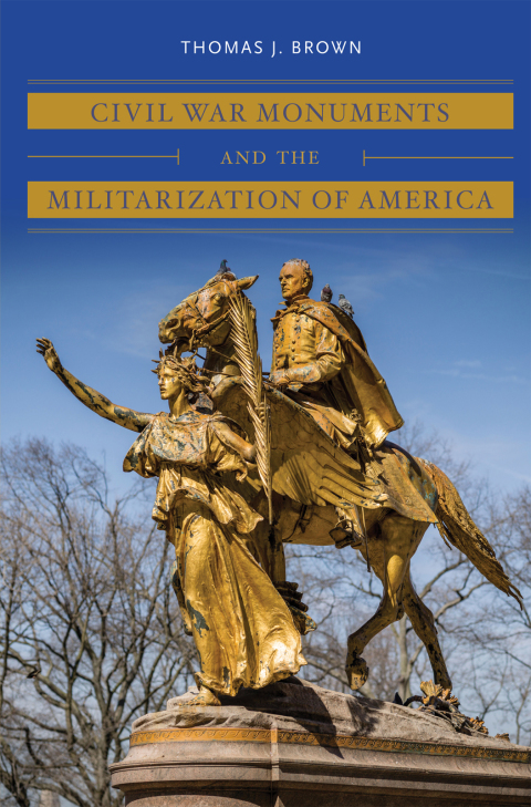 Cover image for book Civil War Monuments and the Militarization of America