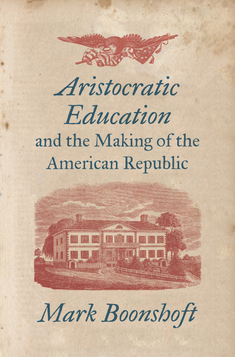 Cover image for book Aristocratic Education and the Making of the American Republic