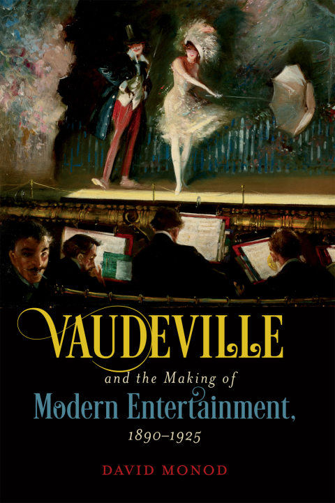 Cover image for book Vaudeville and the Making of Modern Entertainment, 1890–1925