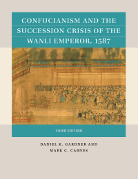 صورة الغلاف: Confucianism and the Succession Crisis of the Wanli Emperor, 1587 3rd edition 9781469670805