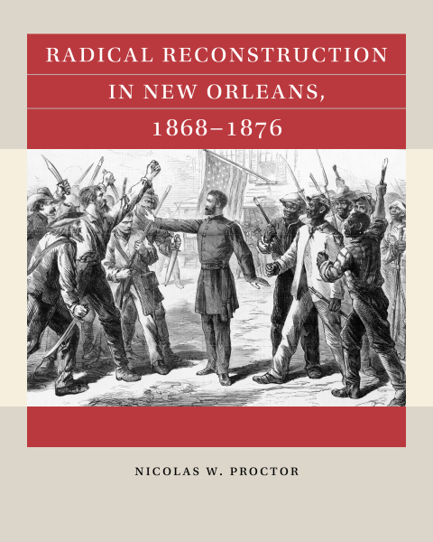 Cover image for book Radical Reconstruction in New Orleans, 1868–1876