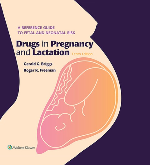 Cover image for book Drugs in Pregnancy and Lactation: A Reference Guide to Fetal and Neonatal Risk