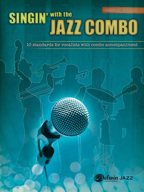 Cover image for book Singin' with the Jazz Combo (Tenor Saxophone): 10 Jazz Standards for Vocalists with Combo Accompaniment