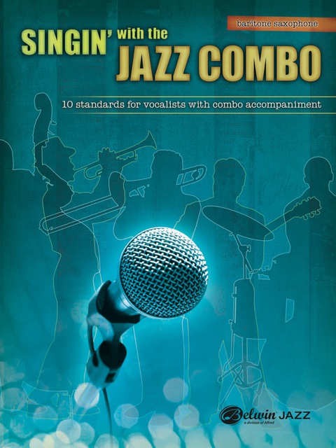 Cover image for book Singin' with the Jazz Combo (Baritone Saxophone): 10 Jazz Standards for Vocalists with Combo Accompaniment