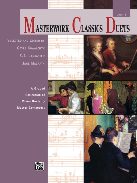 Cover image for book Masterwork Classics Duets, Level 5: A Graded Collection of Piano Duets by Master Composers