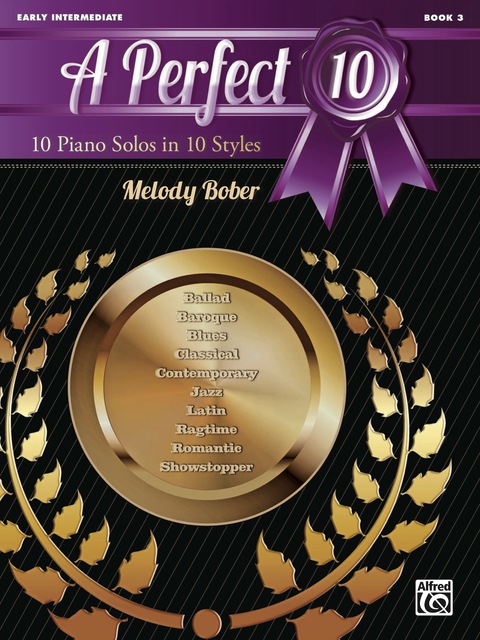 Cover image for book A Perfect 10, Book 3: 10 Piano Solos in 10 Styles for Early Intermediate Pianists
