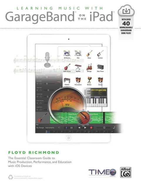 Cover image for book Learning Music with GarageBand on the iPad: The Essential Classroom Guide to Music Production, Performance, and Education with iOS Devices