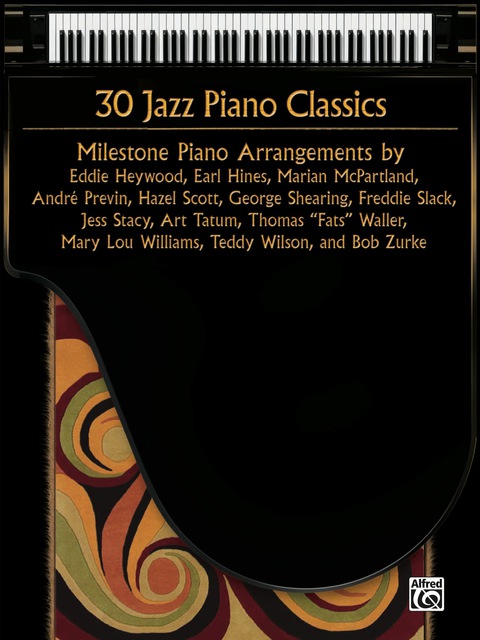 Cover image for book 30 Jazz Piano Classics: Advanced Milestone Piano Arrangements