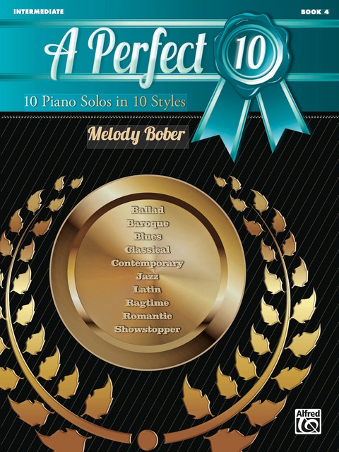 Cover image for book A Perfect 10, Book 4: 10 Intermediate Piano Solos in 10 Styles