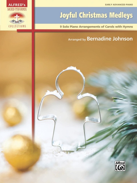 Cover image for book Joyful Christmas Medleys: 9 Solo Piano Arrangements of Carols with Hymns for Early Advanced Pianists