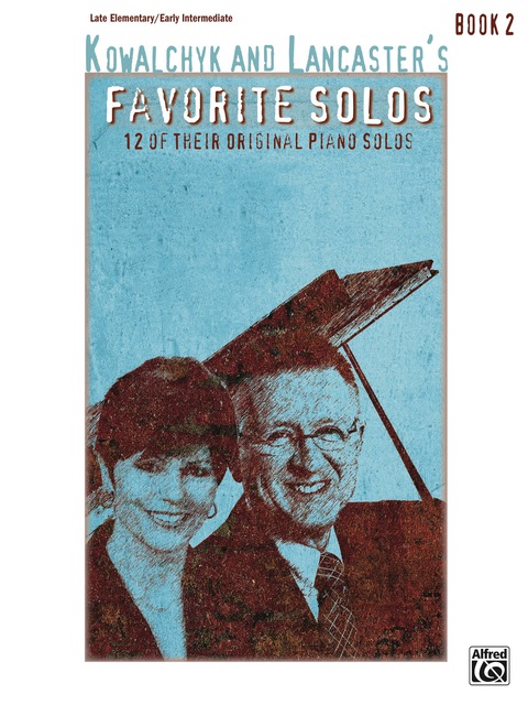 Cover image for book Kowalchyk and Lancaster's Favorite Solos, Book 2: 12 of Their Original Late Elementary to Early Intermediate Piano Solos