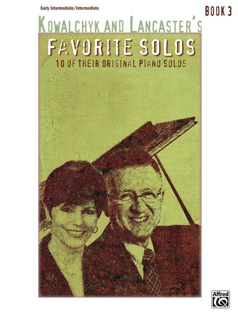 Cover image for book Kowalchyk and Lancaster's Favorite Solos, Book 3: 10 of Their Original Early Intermediate to Intermediate Piano Solos