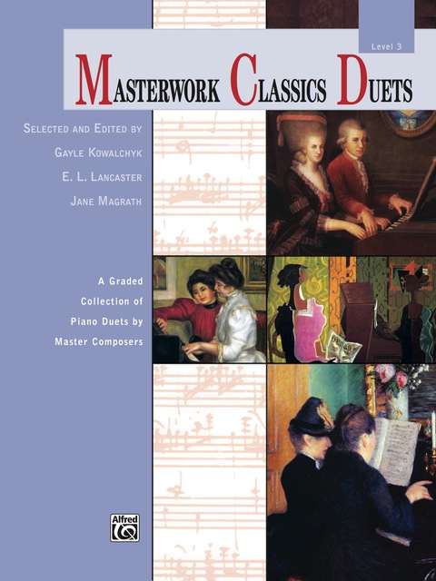 Cover image for book Masterwork Classics Duets, Level 3: A Graded Collection of Late Elementary to Early Intermediate Piano Duets by Master Composers